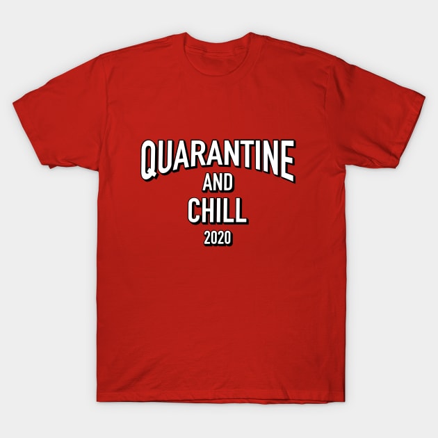 Quarantine and Chill T-Shirt by dutcharlie